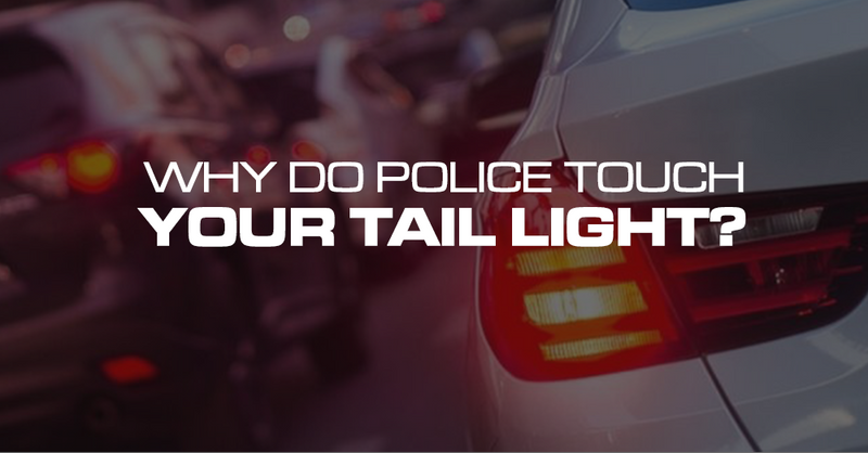 Why Do Police Touch Your Tail Light?